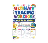 Ultimate Tracing Workbook for Autistic Kids & Toddlers: 100 Step-by-Step Activities for Pencil Control, Fine Motor Skills, Pre-Writing Practice, Letters, Numbers, Words, and Beginner Sentences