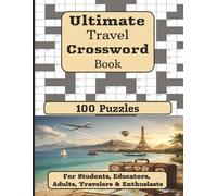 Ultimate Travel Crossword Book: Puzzle Your Way Around the World for Adults, Students, Educators, and Enthusiasts.
