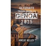 ULTIMATE TRAVEL GUIDE TO GENOA 2025: "GENOA AWAITS: WHERE HISTORY MEETS THE SEA"