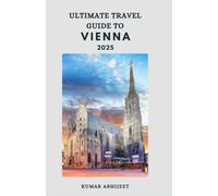 Ultimate Travel Guide to Vienna: Plan Your Trip Hassle Free to Vienna with this Travel Guide