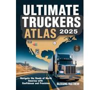 Ultimate Truckers Atlas 2025: Navigate the Roads of North America with Confidence and Precision