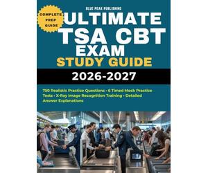 ULTIMATE TSA CBT EXAM STUDY GUIDE 2026-2027: Comprehensive Prep with 750 Practice Questions, English & X-Ray Test Training, Mock Exam and Expert ... Security Officer Hiring Success