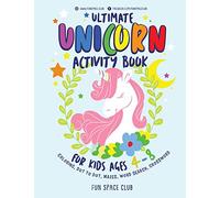 Ultimate Unicorn Activity Book for Kids Ages 4-8: Over 60 Fun Activities for Kids - Coloring Pages, Word Searches, Crossword Puzzles, Mazes, Dot To Dot