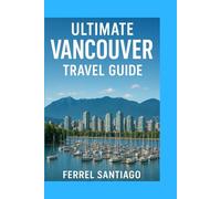 Ultimate Vancouver travel guide: Travel guide to food culture and nature