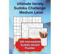 Ultimate Variety Sudoku Challenge - Medium Level: 500 Intermediate Sudoku Variant Puzzles | Classic, Windoku, Diagonal & More | Brain-Training