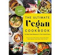 The Ultimate Vegan Cookbook: The Must-Have Resource for Plant-Based Eaters