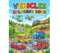 Ultimate Vehicle Coloring Book for Kids Ages 4-8: Fun Cars, Trucks, Construction Vehicles, Airplanes, Tractors & More Easy Coloring Pages for Boys and Girls