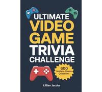 Ultimate Video Game Trivia Challenge: 600 Multiple Choice Questions on Classic & Modern Games, RPGs, Music, Characters, and Gaming History