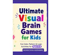 Ultimate Visual Brain Games for Kids: Fun Color, Pattern & Logic Activities for Ages 4-8
