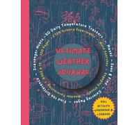 Ultimate Weather Journal: Kids Activity Workbook & Logbook / Ages 6-12 / 50 Daily Temperature Trackers / Forecasting / STEM Science Experiments / Mazes ... Hunts / Word Searches / Fun 100 pages