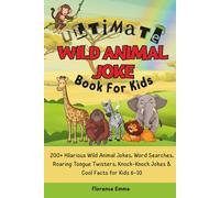 ULTIMATE WILD ANIMAL JOKE BOOK FOR KIDS: 200+ Hilarious Wild Animal Jokes, Silly Tongue Twisters, Knock-Knocks & Cool Facts for Kids 6-10