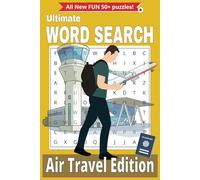 Ultimate Word Search Air Travel Edition: Easy-to-Read Print About Airplanes, Airports, and More! 6x9 Inches, 110 Pages, 50+ Puzzles. A Perfect Gift for Vacations, Holidays & Free Time!