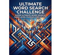 Ultimate Word Search Challenge: Super Ultimate Word Search Puzzles for Adults | Sharpen Your Mind with Hours of Challenging Word Games