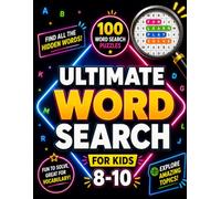 Ultimate Word Search for Kids Ages 8-10: 100 Progressive Word Search Puzzles to Explore Amazing Topics, Build Vocabulary, Improve Spelling, and Sharpen Observation Skills
