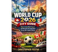 Ultimate World Cup 2026 City Guide: Where to Stay, What to Expect, and How Fans Can Travel Smart Across USA, Canada and Mexico