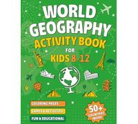 Ultimate World Geography Activity Book for Kids 8-12: Explore Countries of the World with Flags, Cultures, Puzzles, Word Searches, Crosswords & Fun Facts for Kids Ages 8-12