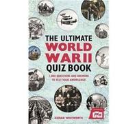 Ultimate World War Ii Quiz Book Kieran Whitworth, (Auteur)