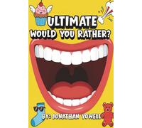 Ultimate Would You Rather?: 150 Pages of Hilarious, Silly & Mind-Blowing Questions for Kids, Teens, and Families - Perfect for Road Trips, Parties, Classrooms, and Family Game Night!