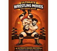 Ultimate Wrestling Moves Coloring Book for Kids and Teens: 35 Action-Packed Wrestling Moves to Color - Powerful Slams, Throws, Holds and Athletic Ring Action for Ages 8-16