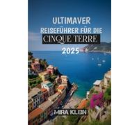 ULTIMATIVER REISEFÜHRER FÜR DIE CINQUE TERRE 2025: Wandern Sie die Pfade, genießen Sie Pesto, bestaunen Sie die Aussicht - die Cinque Terre erwarten Sie