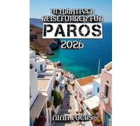 Ultimativer Reiseführer für Paros 2026: Paros entdecken: Die zeitlose Schönheit des Juwels der Kykladen