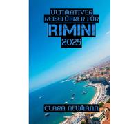 Ultimativer Reiseführer für Rimini 2025: „Rimini: Eine Reise durch Sonne, Meer und zeitlose Schönheit“