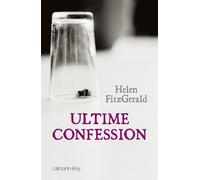 Ultime confession - Helen Fitzgerald - Calmann-Levy - broché - Roman