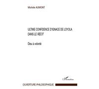 Ultime confidence d'Ignace de Loyola dans le "Récit" Dieu à volonté - Michèle Aumont - L'harmattan - broché - Essai