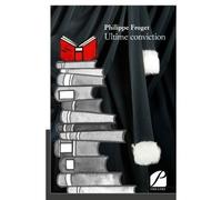 Ultime conviction - Philippe Froget - Du Pantheon Eds - broché - Théâtre