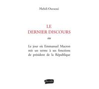 Ultime discours (L') Texte intégral de l'allocution de démission d'Emmanuel Macron - Mehdi Ouraoui - Fauves Eds - broché - Essai