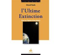 Ultime extinction - essai sur Essai sur l'agonie d'une planète - AHMAD SAADA - Albouraq - broché - Essai