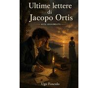 Ultime lettere di Jacopo Ortis: Edizione rilegata ad alta leggibilità