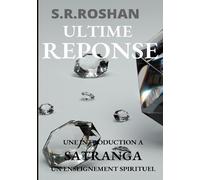Ultime Réponse - Une Introduction À Satranga - Un Enseignement Spirituel