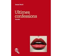 Ultimes confessions - Imane Naciri - La Croisee Des Chemins - broché - Roman