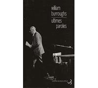 Ultimes Paroles - Les Derniers Journaux De William-S Burroughs