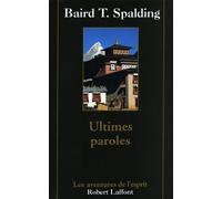 Ultimes paroles - Baird Thomas Spalding - Robert Laffont - broché - Etude