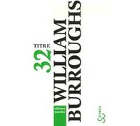 Ultimes paroles William Seward Burroughs (Auteur), Mona de Pracontal (Traduction), James Grauerholz (Edité par)