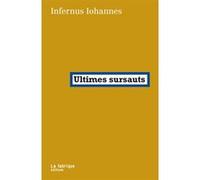Ultimes sursauts Infernus Iohannes (Auteur)