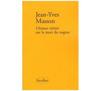 Ultimes Vérités Sur La Mort Du Nageur - Et Autres Récits