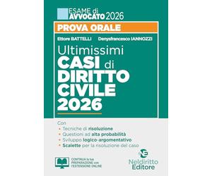 Ultimissimi casi di diritto civile per la prova orale dell'esame di avvocato 2025-2026 con tracce e casi svolti. Nuova ediz.