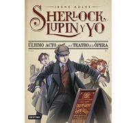 Último acto en el Teatro de la Ópera: Sherlock, Lupin y yo 2