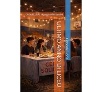 ULTIMO ANNO DI LICEO: Un'aula,dieci ragazzi,mille destini