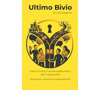 Ultimo Bivio: Gioco di ruolo morale e speculativo per 3-5 giocatori. Narrazione, filosofia e scelte estreme