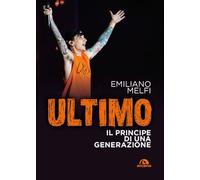Ultimo. Il principe di una generazione