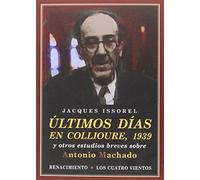Últimos días en Collioure, 1939: Y otros estudios breves sobre Antonio Machado
