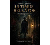 Ultimus Bellator: Le Dernier Guerrier