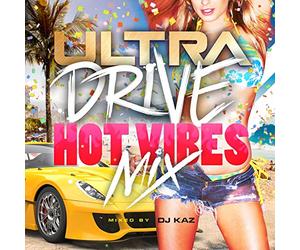 ULTRA DRIVE -HOT VIBES MIX- mixed by DJ KAZ