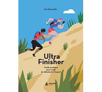 Ultra finisher - Guide pratique pour trails du débutant à l'expert