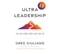 Ultra Leadership 2.0: An OS for the Age of AI