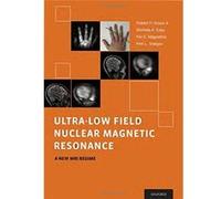 Ultra-Low Field Nuclear Magnetic Resonance: A New Mri Regime Robert Kraus Jr (Auteur)